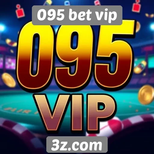 095 bet vip análise de jogos e apostas disponíveis